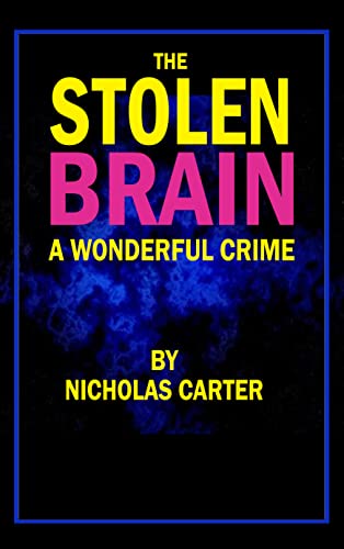 The Stolen Brain; Or, A Wonderful Crime